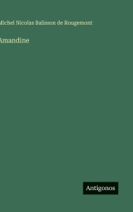 Title: Amandine, Author: Michel Nicolas Balisson De Rougemont