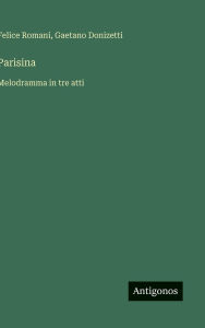 Title: Parisina: Melodramma in tre atti, Author: Gaetano Donizetti