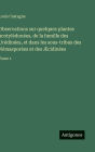 Observations sur quelques plantes acotylï¿½donï¿½es, de la famille des Urï¿½dinï¿½es, et dans les sous-tribus des Nï¿½masporï¿½es et des ï¿½cidinï¿½es: Tome 1