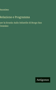 Title: Relazione e Programma: per la Scuola-Asilo Infantile di Borgo San Donnino, Author: Anonimo