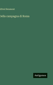 Title: Della campagna di Roma, Author: Alfred Reumont