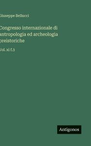 Title: Congresso internazionale di antropologia ed archeologia preistoriche: Vol. xi f.3, Author: Giuseppe Bellucci