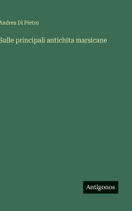 Title: Sulle principali antichita marsicane, Author: Andrea Di Pietro