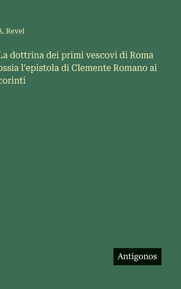 La dottrina dei primi vescovi di Roma ossia l'epistola di Clemente Romano ai corinti