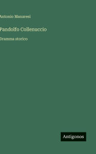 Title: Pandolfo Collenuccio: Dramma storico, Author: Antonio Manaresi