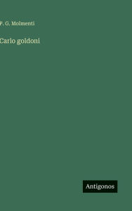 Title: Carlo goldoni, Author: P G Molmenti