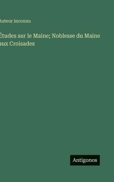 ï¿½tudes sur le Maine; Noblesse du Maine aux Croisades