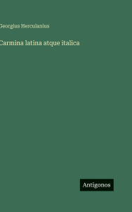 Title: Carmina latina atque italica, Author: Georgius Herculanius