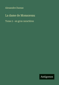 Title: La dame de Monsoreau: Tome 2 - en gros caractï¿½res, Author: Alexandre Dumas