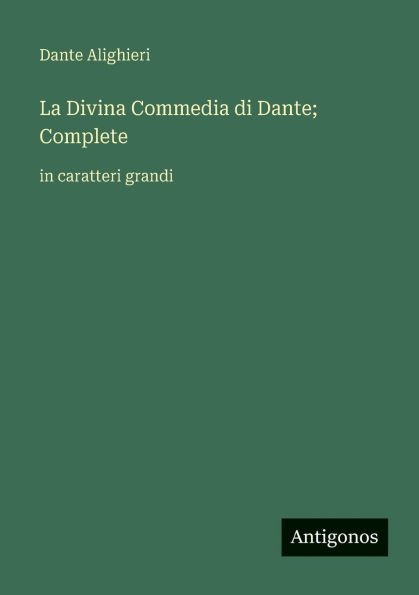 La Divina Commedia di Dante; Complete: caratteri grandi