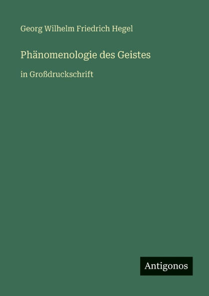PhÃ¯Â¿Â½nomenologie des Geistes: GroÃ¯Â¿Â½druckschrift