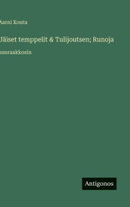 Title: JÃ¯Â¿Â½iset temppelit & Tulijoutsen; Runoja: suuraakkosin, Author: Aarni Kouta