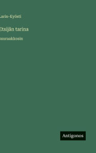 Title: EtsijÃ¯Â¿Â½n tarina: suuraakkosin, Author: Larin-Kyïsti
