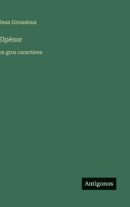 Title: Elpï¿½nor: en gros caractï¿½res, Author: Jean Giraudoux