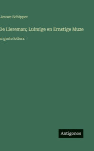 Title: De Liereman; Luimige en Ernstige Muze: in grote letters, Author: Lieuwe Schipper