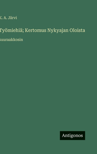 Tyï¿½miehiï¿½; Kertomus Nykyajan Oloista: suuraakkosin