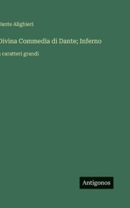 Title: Divina Commedia di Dante; Inferno: a caratteri grandi, Author: Dante Alighieri