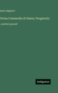 Title: Divina Commedia di Dante; Purgatorio: a caratteri grandi, Author: Dante Alighieri