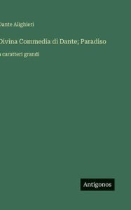 Title: Divina Commedia di Dante; Paradiso: a caratteri grandi, Author: Dante Alighieri