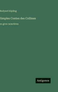 Title: Simples Contes des Collines: en gros caractï¿½res, Author: Rudyard Kipling