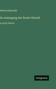 Title: De ondergang der Eerste Wareld: in grote letters, Author: Willem Bilderdijk