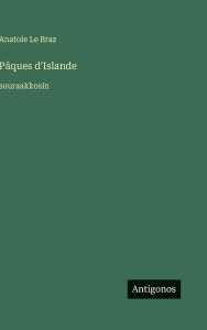 Title: PÃ¯Â¿Â½ques d'Islande: suuraakkosin, Author: Anatole Le Braz