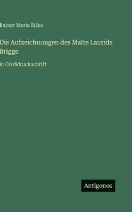 Title: Die Aufzeichnungen des Malte Laurids Brigge: in Groï¿½druckschrift, Author: Rainer Maria Rilke