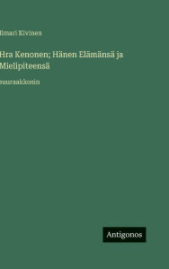 Title: Hra Kenonen; HÃ¯Â¿Â½nen ElÃ¯Â¿Â½mÃ¯Â¿Â½nsÃ¯Â¿Â½ ja MielipiteensÃ¯Â¿Â½: suuraakkosin, Author: Ilmari Kivinen