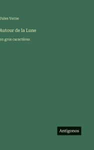 Title: Autour de la Lune: en gros caractÃ¯Â¿Â½res, Author: Jules Verne