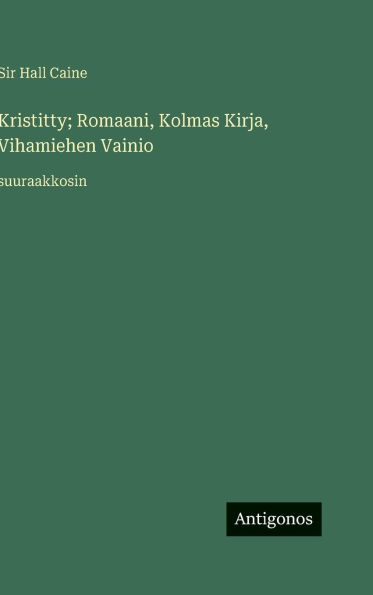 Kristitty; Romaani, Kolmas Kirja, Vihamiehen Vainio: suuraakkosin