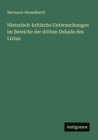 Historisch-kritische Untersuchungen im Bereiche der dritten Dekade des Livius