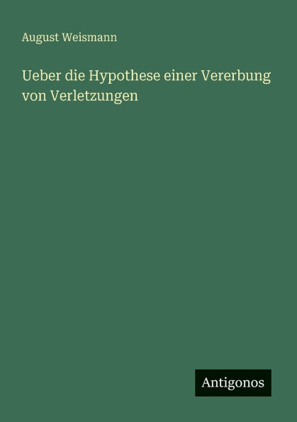 Ueber die Hypothese einer Vererbung von Verletzungen