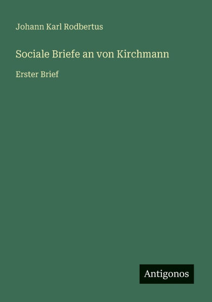 Sociale Briefe an von Kirchmann: Erster Brief
