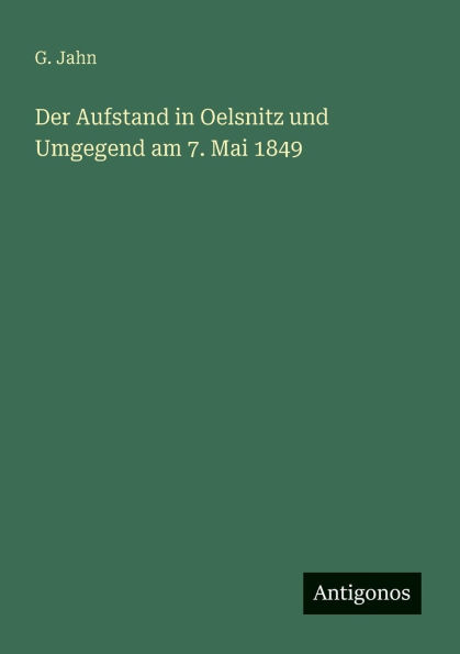 Der Aufstand Oelsnitz und Umgegend am 7. Mai 1849