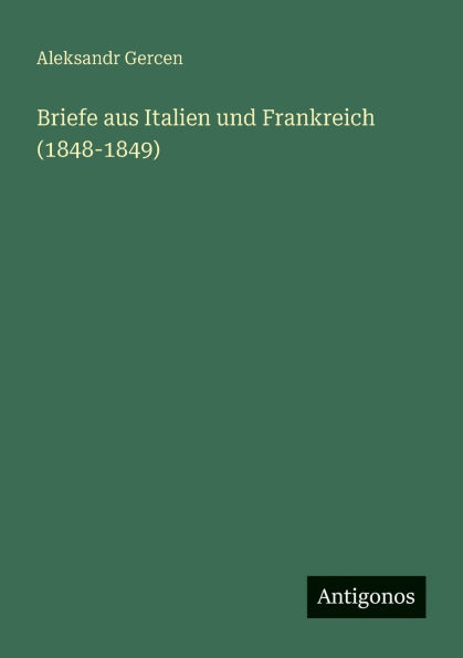 Briefe aus Italien und Frankreich (1848-1849)
