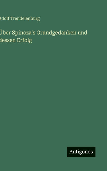 ï¿½ber Spinoza's Grundgedanken und dessen Erfolg
