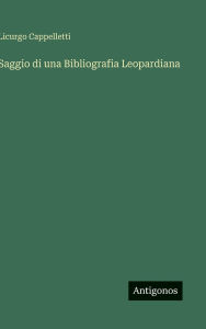 Title: Saggio di una Bibliografia Leopardiana, Author: Licurgo Cappelletti