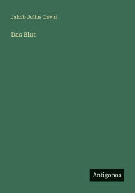 Title: Das Blut, Author: Jakob Julius David
