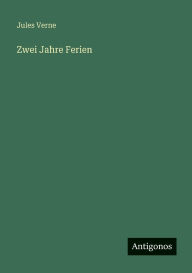 Title: Zwei Jahre Ferien, Author: Jules Verne
