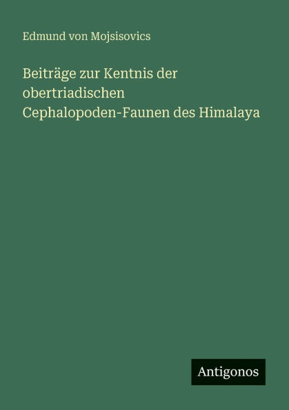 Beitrï¿½ge zur Kentnis der obertriadischen Cephalopoden-Faunen des Himalaya