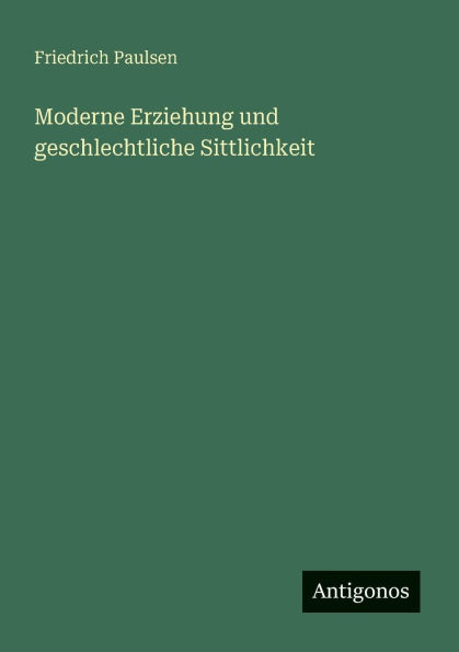 Moderne Erziehung und geschlechtliche Sittlichkeit