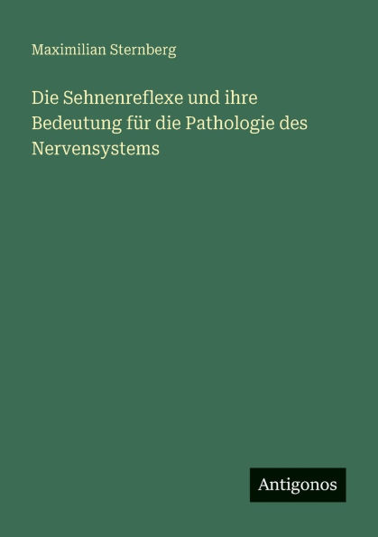die Sehnenreflexe und ihre Bedeutung fï¿½r Pathologie des Nervensystems