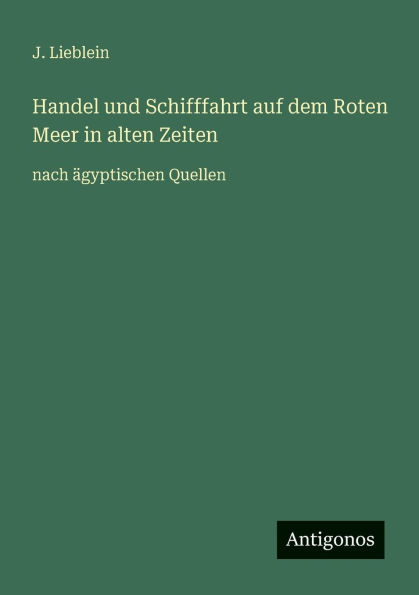 Handel und Schifffahrt auf dem Roten Meer alten Zeiten: nach ï¿½gyptischen Quellen