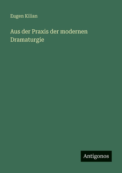 Aus der Praxis modernen Dramaturgie