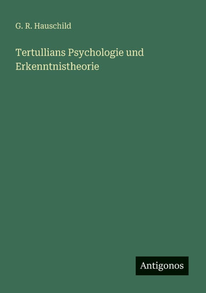 Tertullians Psychologie und Erkenntnistheorie