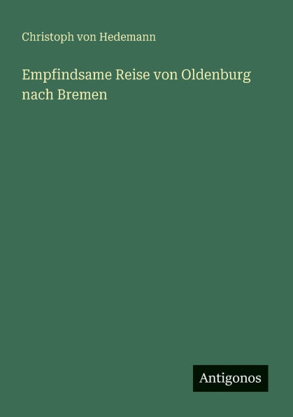 Empfindsame Reise von Oldenburg nach Bremen