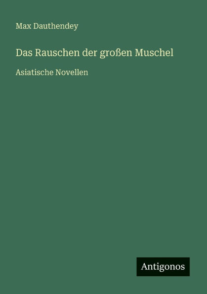 Das Rauschen der groï¿½en Muschel: Asiatische Novellen