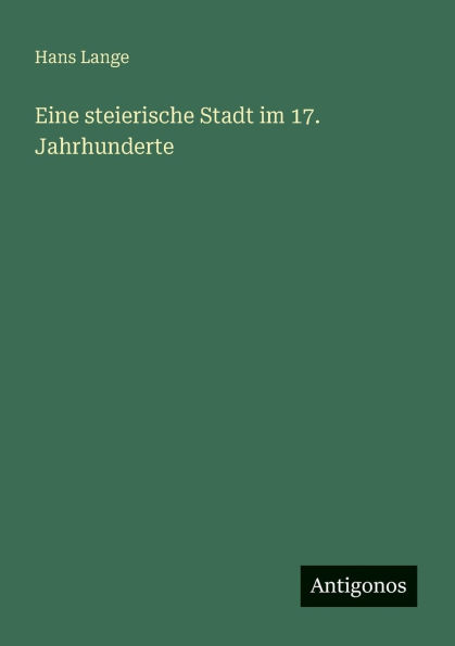 Eine steierische Stadt im 17. Jahrhunderte