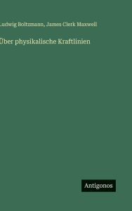 Title: Ã¯Â¿Â½ber physikalische Kraftlinien, Author: Ludwig Boltzmann