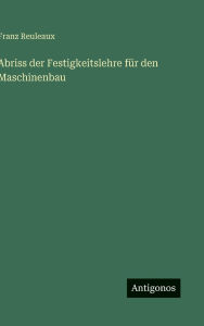 Title: Abriss der Festigkeitslehre fï¿½r den Maschinenbau, Author: Franz Reuleaux